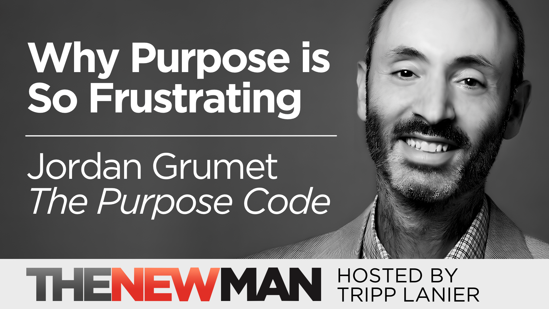 Why Finding Your Purpose is So Frustrating — Jordan Grumet, The Purpose Code