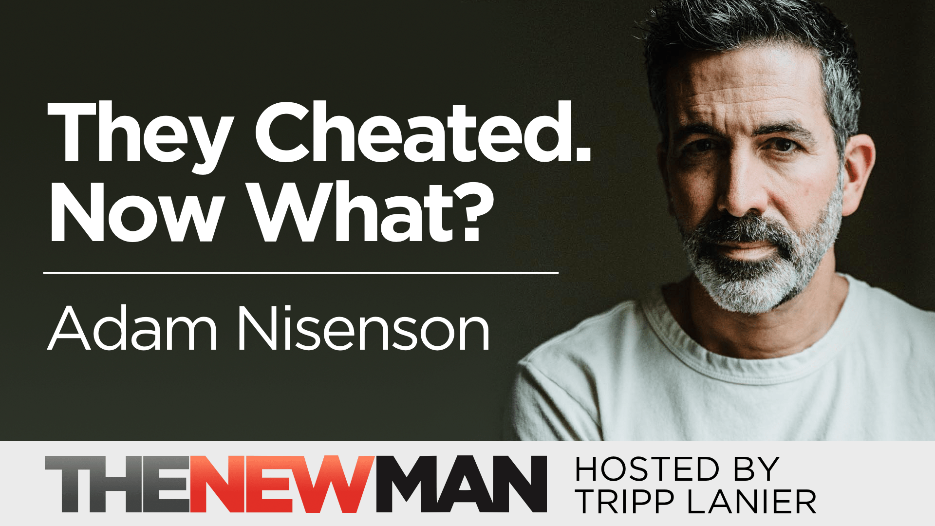 They Cheated on You. Now What? — Adam Nisenson, A Man’s Guide to Partner Betrayal